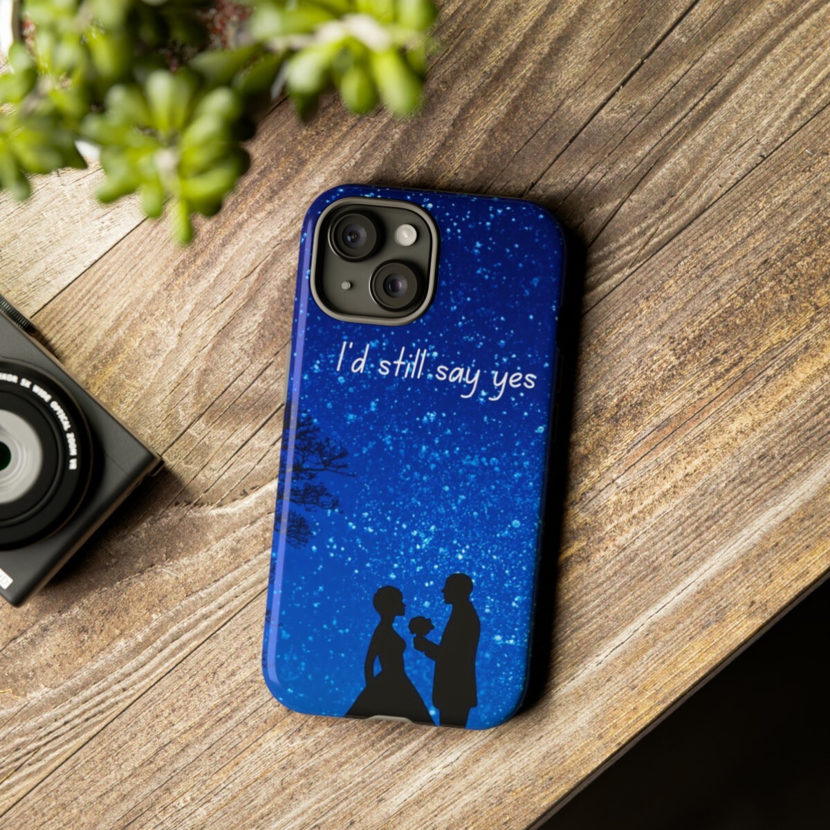 “I’d still say yes” phone case, customized. Samsung/IPhone, Great gift,